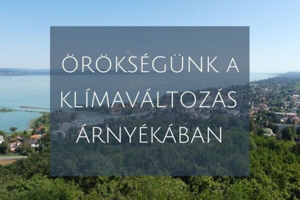 Örökségünk a klímaváltozás árnyékában