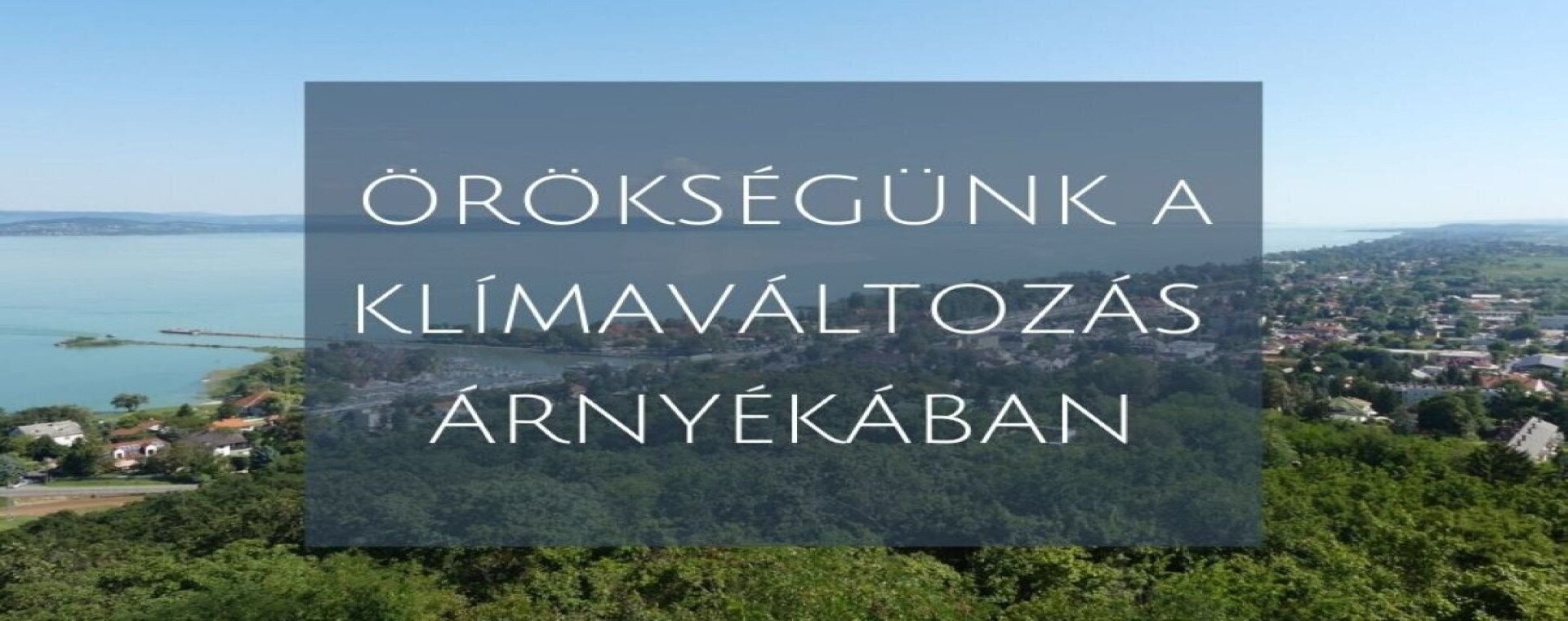 Örökségünk a klímaváltozás árnyékában